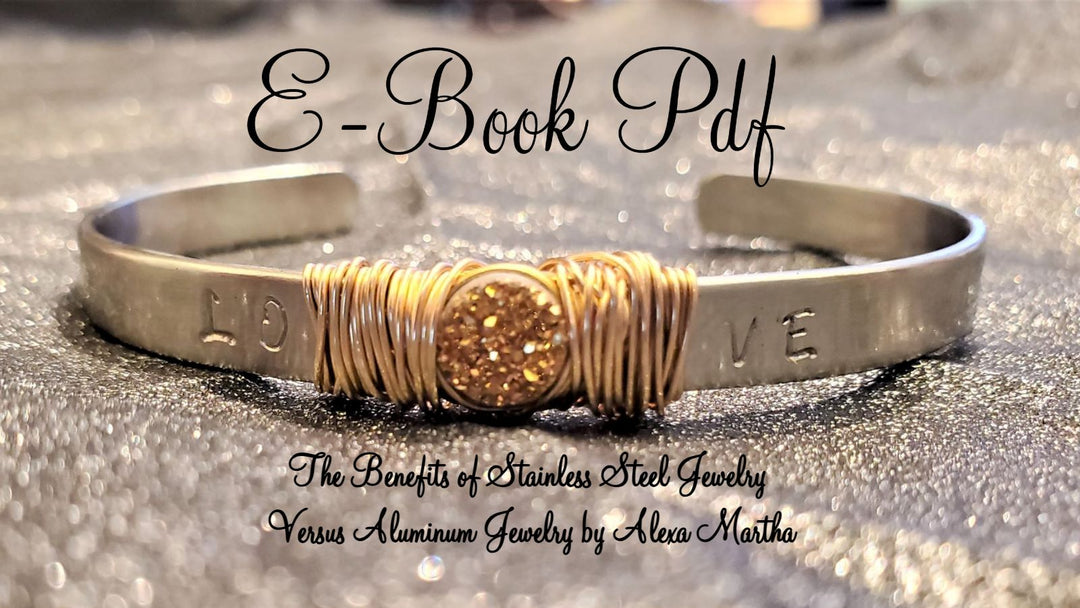E-Book The Benefits of Stainless Steel Jewelry Versus Aluminum Jewelry by Alexa Martha