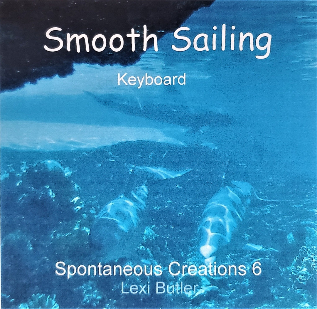 Spontaneous Creations 6-Smooth Sailing-Synthesizer Music Compositions Downloads - single - Alexa Martha Designs   
